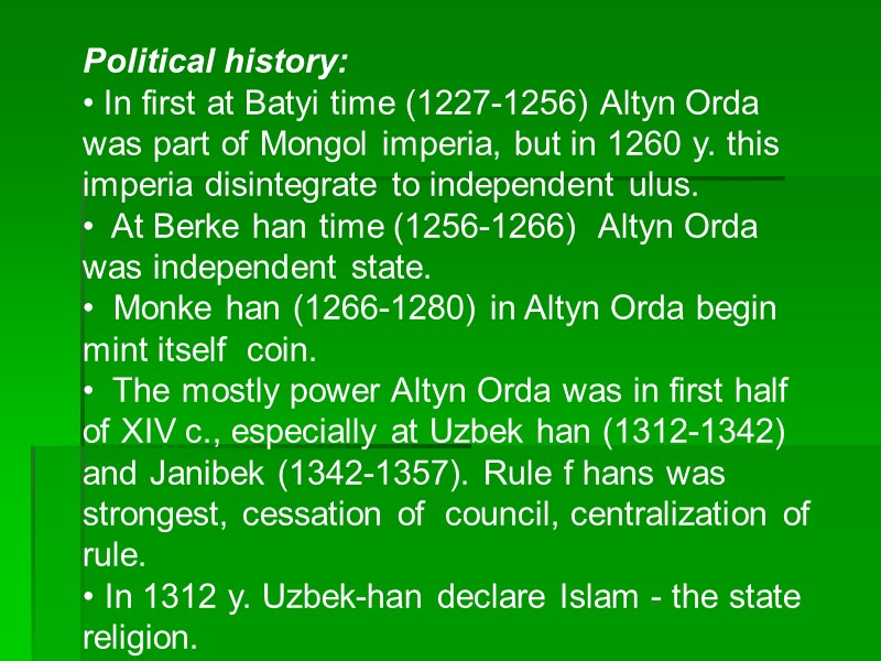 Political history: • In first at Batyi time (1227-1256) Altyn Orda was part of